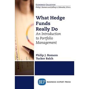 Philip J. Romero (author) & Tucker Balch (author) What Hedge Funds Really Do: An Introduction to Portfolio Management (UK PROFESSIONAL BUSINESS Management / Business) Philip J. Romero (author) & Tucker Balch (author) What Hedge Funds Really Do: An Introduction to Portfolio Management (UK PROFESSIONAL BUSINESS Management / Business)