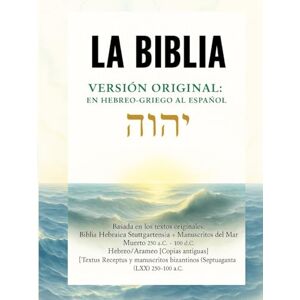 DASNY, PIERRE PAUL LA BIBLIA VERSIÓN ORIGINAL: EN HEBREO-GRIEGO AL ESPAÑOL: Restauración íntegra de las Sagradas Escrituras desde el hebreo, arameo y griego: sin ... con la pureza del Nombre y la Verdad de YHWH. DASNY, PIERRE PAUL LA BIBLIA VERSIÓN ORIGINAL: EN HEBREO-GRIEGO AL ESPAÑOL: Restauración íntegra de las Sagradas Escrituras desde el hebreo, arameo y griego: sin ... con la pureza del Nombre y la Verdad de YHWH.