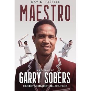 Tossell, David Maestro: A Portrait of Garry Sobers, Cricket's Greatest All-Rounder Tossell, David Maestro: A Portrait of Garry Sobers, Cricket's Greatest All-Rounder