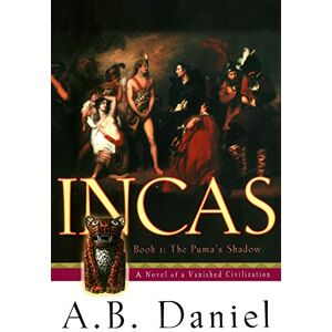 Daniel, A. B. Incas: Book One: The Puma's Shadow: 01 Daniel, A. B. Incas: Book One: The Puma's Shadow: 01