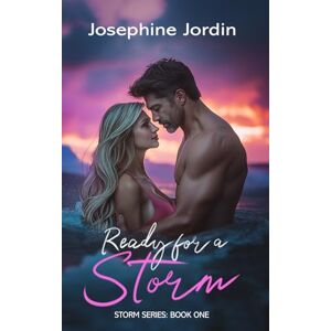 Jordin, Josephine Ready for a Storm: Storm Series: Book One: 1 Jordin, Josephine Ready for a Storm: Storm Series: Book One: 1