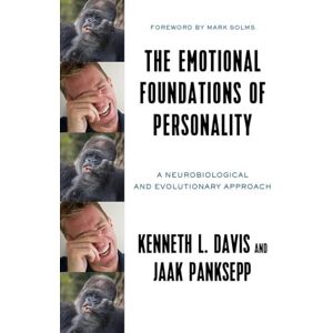 Ken L. Davis The Emotional Foundations of Personality: A Neurobiological and Evolutionary Approach Ken L. Davis The Emotional Foundations of Personality: A Neurobiological and Evolutionary Approach
