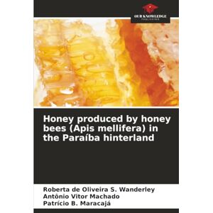 Wanderley, Roberta de Oliveira S. Honey produced by honey bees (Apis mellifera) in the Paraíba hinterland Wanderley, Roberta de Oliveira S. Honey produced by honey bees (Apis mellifera) in the Paraíba hinterland