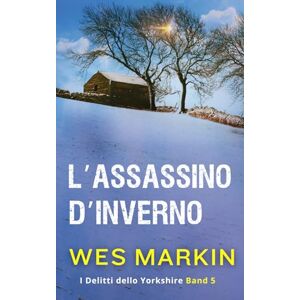 Markin, Wes L'Assassinio d'Inverno: I Delitti dello Yorkshire Markin, Wes L'Assassinio d'Inverno: I Delitti dello Yorkshire