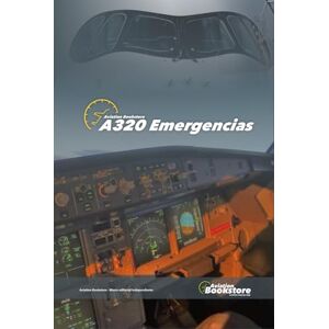 Conforti, Capt Facundo A320 Emergencias: Guía de estudio para pilotos Conforti, Capt Facundo A320 Emergencias: Guía de estudio para pilotos