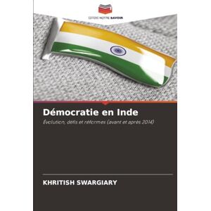 Swargiary, Khritish Démocratie en Inde: Évolution, défis et réformes (avant et après 2014) Swargiary, Khritish Démocratie en Inde: Évolution, défis et réformes (avant et après 2014)