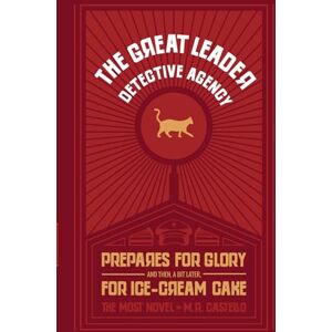 Castello, M.R. The Great Leader Detective Agency Prepares For Glory: A ridiculous, laugh out loud funny whodunit murder mystery featuring the world’s most handsome dictator Castello, M.R. The Great Leader Detective Agency Prepares For Glory: A ridiculous, laugh out loud funny whodunit murder mystery featuring the world’s most handsome dictator
