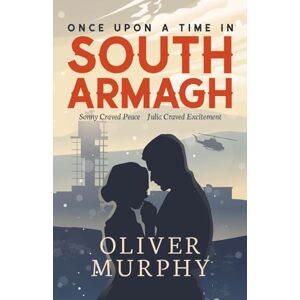 Murphy, Mr Oliver Once Upon a Time in South Armagh Murphy, Mr Oliver Once Upon a Time in South Armagh
