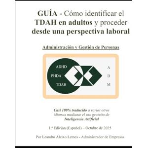 Aleixo Lemes, Leandro GUÍA – Cómo identificar el TDAH en adultos y proceder desde una perspectiva laboral (DIVERSITAS ET LABOR) Aleixo Lemes, Leandro GUÍA – Cómo identificar el TDAH en adultos y proceder desde una perspectiva laboral (DIVERSITAS ET LABOR)