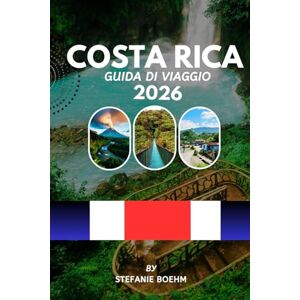 Boehm, Stefanie COSTA RICA GUIDA DI VIAGGIO 2026: Esplora foreste pluviali, spiagge, vulcani e parchi nazionali con itinerari completi, consigli locali e informazioni aggiornate Linee guida di viaggio. Boehm, Stefanie COSTA RICA GUIDA DI VIAGGIO 2026: Esplora foreste pluviali, spiagge, vulcani e parchi nazionali con itinerari completi, consigli locali e informazioni aggiornate Linee guida di viaggio.