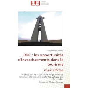 wa Bashara, Elvis Mutiri RDC : les opportunités d'investissements dans le tourisme 2ème édition: Préfacé par M. Alain Saint-Ange, ministre honoraire du tourisme de la République des Seychelles ©image de Michel Katompa wa Bashara, Elvis Mutiri RDC : les opportunités d'investissements dans le tourisme 2ème édition: Préfacé par M. Alain Saint-Ange, ministre honoraire du tourisme de la République des Seychelles ©image de Michel Katompa