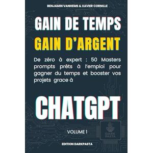 Cornille, Xavier Gain de temps,Gain d’argent,CHATGPT: De zéro à expert : 50 masters prompts prêts à l’emploi pour gagner du temps et booster vos projets grace à (IA & Succès) Cornille, Xavier Gain de temps,Gain d’argent,CHATGPT: De zéro à expert : 50 masters prompts prêts à l’emploi pour gagner du temps et booster vos projets grace à (IA & Succès)