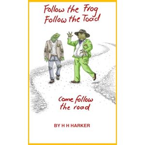 HARKER, H. H. Follow the Frog Follow the Toad: Come follow the road HARKER, H. H. Follow the Frog Follow the Toad: Come follow the road