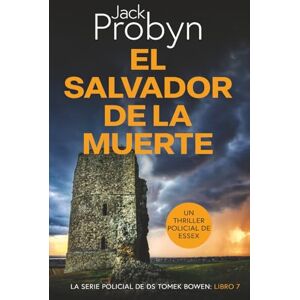 Probyn, Jack El Salvador de la Muerte: Un emocionante misterio de asesinato Británico (Serie Policiaca del Detective Sargento Tomek Bowen) Probyn, Jack El Salvador de la Muerte: Un emocionante misterio de asesinato Británico (Serie Policiaca del Detective Sargento Tomek Bowen)