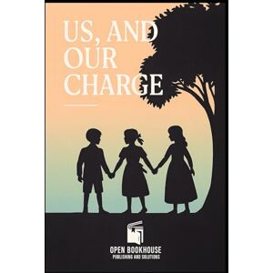 Feuvre, Amy Le US, AND OUR CHARGE: A Victorian Tale of Duty, Family, and Faith – Classic Edition with Introduction & Author Biography Feuvre, Amy Le US, AND OUR CHARGE: A Victorian Tale of Duty, Family, and Faith – Classic Edition with Introduction & Author Biography