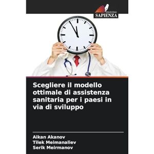 Akanov, Aikan Scegliere il modello ottimale di assistenza sanitaria per i paesi in via di sviluppo Akanov, Aikan Scegliere il modello ottimale di assistenza sanitaria per i paesi in via di sviluppo