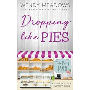 Meadows, Wendy Dropping Like Pies (Twin Berry Bakery) Meadows, Wendy Dropping Like Pies (Twin Berry Bakery)