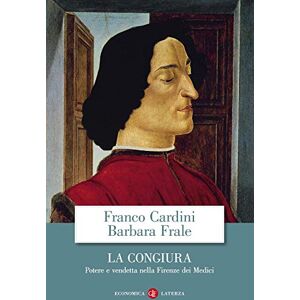 Cardini, Franco La congiura. Potere e vendetta nella Firenze dei Medici Cardini, Franco La congiura. Potere e vendetta nella Firenze dei Medici