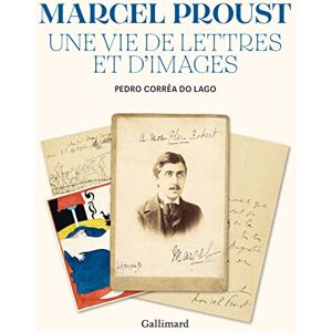 Corrêa do Lago, Pedro Marcel Proust: Une vie de lettres et d'images Corrêa do Lago, Pedro Marcel Proust: Une vie de lettres et d'images
