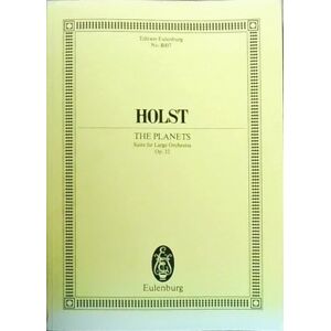 GUSTAV HOLST The Planets Op.32: Suite. op. 32. large orchestra. Partition d'étude. GUSTAV HOLST The Planets Op.32: Suite. op. 32. large orchestra. Partition d'étude.