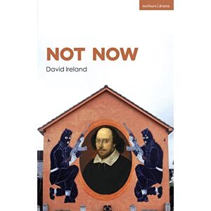 David Ireland Not Now (Modern Plays) David Ireland Not Now (Modern Plays)