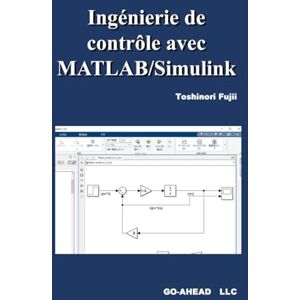 Fujii, Toshinori Ingénierie de contrôle avec MATLAB/Simulink Fujii, Toshinori Ingénierie de contrôle avec MATLAB/Simulink