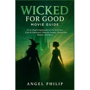 Philip, Angel Wicked: For Good Movie Guide: An In-Depth Exploration of the Storyline, Cast & Characters, Director Insight, Production Details, and More Philip, Angel Wicked: For Good Movie Guide: An In-Depth Exploration of the Storyline, Cast & Characters, Director Insight, Production Details, and More