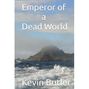 Butler, Kevin W Emperor of a Dead World Butler, Kevin W Emperor of a Dead World