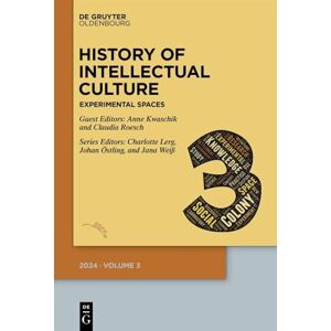 History of Intellectual Culture 3/2024: Experimental Spaces: Knowledge Production and its Environments in the Long Nineteenth Century History of Intellectual Culture 3/2024: Experimental Spaces: Knowledge Production and its Environments in the Long Nineteenth Century