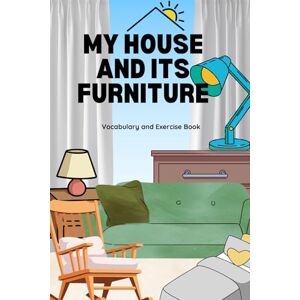 Avila, GA My House and Its Furniture: Vocabulary and Exercise Book: Improve Your Spanish Step by Step Through Pictures and Practice Avila, GA My House and Its Furniture: Vocabulary and Exercise Book: Improve Your Spanish Step by Step Through Pictures and Practice