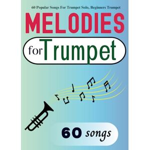 Yazbeck, Antoine 60 Melodies For Trumpet: 60 Popular Songs For Trumpet Solo, Beginners Trumpet Yazbeck, Antoine 60 Melodies For Trumpet: 60 Popular Songs For Trumpet Solo, Beginners Trumpet