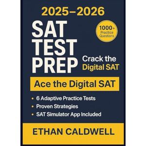 Caldwell, Ethan Crack the Digital SAT: A Complete Guide with Proven Strategies and 6 Adaptive Practice Tests — 2025–2026 Edition Caldwell, Ethan Crack the Digital SAT: A Complete Guide with Proven Strategies and 6 Adaptive Practice Tests — 2025–2026 Edition