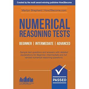 Shepherd, Marilyn Numerical Reasoning Tests Beginner Intermediate Advanced: Sample test questions and answers with detailed explanations for Beginner, Intermediate ... Test Questions and Answers (Testing Series) Shepherd, Marilyn Numerical Reasoning Tests Beginner Intermediate Advanced: Sample test questions and answers with detailed explanations for Beginner, Intermediate ... Test Questions and Answers (Testing Series)