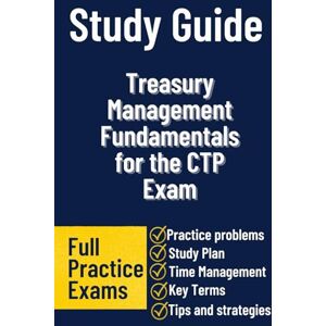 Group, DMP Education Treasury Management Fundamentals for the CTP Exam: A Practical, Exam-Focused Guide to Mastering Cash Management, Risk, and Corporate Finance Concepts Group, DMP Education Treasury Management Fundamentals for the CTP Exam: A Practical, Exam-Focused Guide to Mastering Cash Management, Risk, and Corporate Finance Concepts
