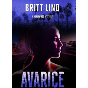 Lind, Britt Avarice: A Hollywood Mystery: 3 (Rosemaria Baker Hollywood Mystery) Lind, Britt Avarice: A Hollywood Mystery: 3 (Rosemaria Baker Hollywood Mystery)