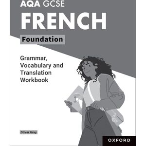Gray, Oliver AQA GCSE French Foundation Grammar, Vocabulary and Translation Workbooks: Pack of 8 (AQA GCSE French 4th Edition) Gray, Oliver AQA GCSE French Foundation Grammar, Vocabulary and Translation Workbooks: Pack of 8 (AQA GCSE French 4th Edition)