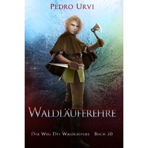 Urvi, Pedro Waldläuferehre: (Der Weg des Waldläufers, Buch 20) Urvi, Pedro Waldläuferehre: (Der Weg des Waldläufers, Buch 20)