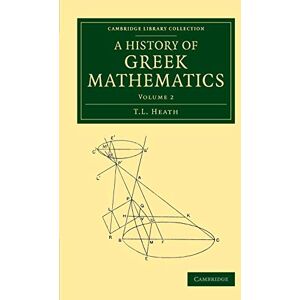 Heath, T. L. A History of Greek Mathematics: Volume 2 (Cambridge Library Collection Classics) Heath, T. L. A History of Greek Mathematics: Volume 2 (Cambridge Library Collection Classics)