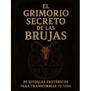 mori, santiago El grimorio secreto de las brujas: 99 rituales esotericos para transformar tu vida mori, santiago El grimorio secreto de las brujas: 99 rituales esotericos para transformar tu vida