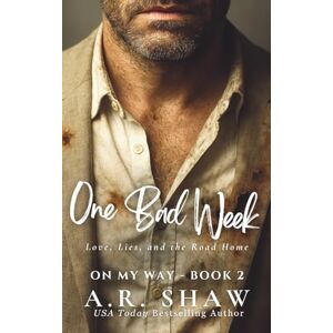 Shaw, A. R. One Bad Week: Love, Lies, and the Road Home: 2 (On My Way) Shaw, A. R. One Bad Week: Love, Lies, and the Road Home: 2 (On My Way)