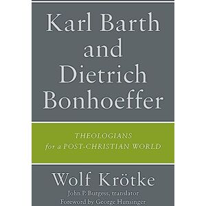 Krötke, Wolf Karl Barth and Dietrich Bonhoeffer Krötke, Wolf Karl Barth and Dietrich Bonhoeffer
