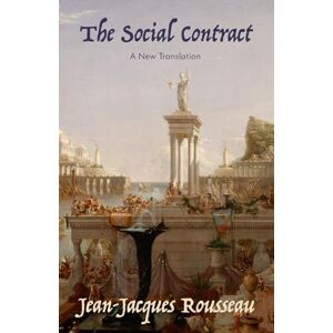 Rousseau, Jean-Jacques The Social Contract: A New Translation Rousseau, Jean-Jacques The Social Contract: A New Translation
