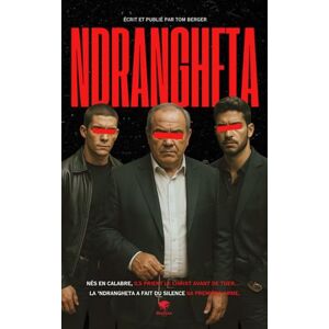 Berger, Tom Ndrangheta Dans les Coulisses de la Mafia: Cocaïne, Beretta et Omertà : Plongez dans le Crime Organisé en Italie (Chroniques des Mafias) Berger, Tom Ndrangheta Dans les Coulisses de la Mafia: Cocaïne, Beretta et Omertà : Plongez dans le Crime Organisé en Italie (Chroniques des Mafias)