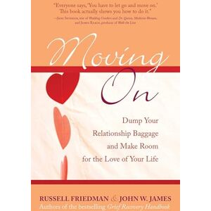 Friedman, Russell Moving On: Dump Your Relationship Baggage and Make Room for the Love of Your Life Friedman, Russell Moving On: Dump Your Relationship Baggage and Make Room for the Love of Your Life