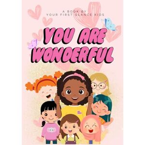 Drooduin, Jennifer You are wonderful! A fun-filled activity book for creative girls aged 5 to 9 (Your First Glance Kids Series: Fun & Inspiring Self-Love Activity Books for Ages 5–9) Drooduin, Jennifer You are wonderful! A fun-filled activity book for creative girls aged 5 to 9 (Your First Glance Kids Series: Fun & Inspiring Self-Love Activity Books for Ages 5–9)