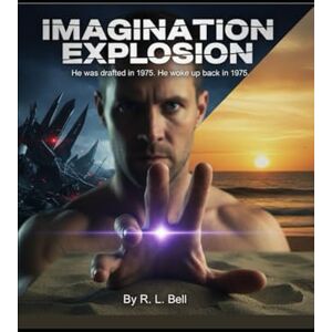 Bell, R. L. Imagination Explosion: With Images Bell, R. L. Imagination Explosion: With Images