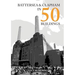 McMurdo, Lucy Battersea and Clapham in 50 Buildings McMurdo, Lucy Battersea and Clapham in 50 Buildings