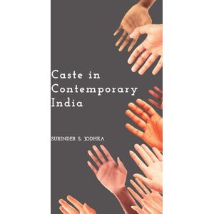 Jodhka, Surinder S. Caste in Contemporary India Jodhka, Surinder S. Caste in Contemporary India