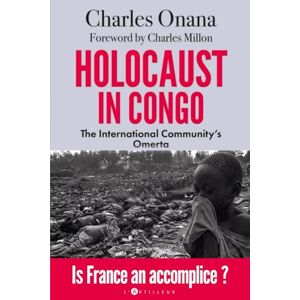 Onana, Charles Holocaust in Congo: The International Community's Omerta Onana, Charles Holocaust in Congo: The International Community's Omerta