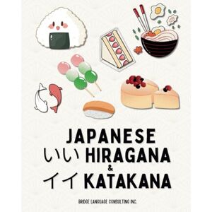 Consulting Inc., Bridge Language JAPANESE いい HIRAGANA & イイ KATAKANA: Learn Japanese writing system Hiragana & Katakana Easy and colorful JLPT N5 workbook with follow along videos for beginners Consulting Inc., Bridge Language JAPANESE いい HIRAGANA & イイ KATAKANA: Learn Japanese writing system Hiragana & Katakana Easy and colorful JLPT N5 workbook with follow along videos for beginners